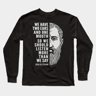 Zeno of Citium Inspirational Stoicism Quote: We Should Listen More Long Sleeve T-Shirt